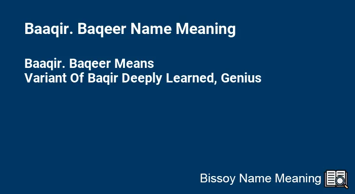 Baaqir. Baqeer Name Meaning